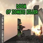 Avec le jeu Le Roi du Combat pour Android téléchargez gratuitement Doom of zombie killer sur le portable ou la tablette.