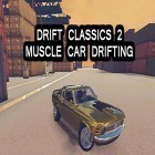 Avec le jeu Roi de renaissance  pour Android téléchargez gratuitement Drift classics 2: Muscle car drifting sur le portable ou la tablette.