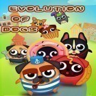 Avec le jeu La Folie de Noix pour Android téléchargez gratuitement Evolution of dogs sur le portable ou la tablette.
