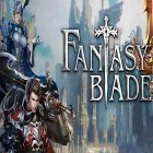 Avec le jeu  pour Android téléchargez gratuitement Fantasy blade sur le portable ou la tablette.