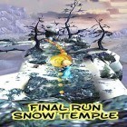 Avec le jeu Nourriture rapide pour Android téléchargez gratuitement Final run: Snow temple sur le portable ou la tablette.