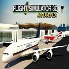 Avec le jeu Les Burplings Voraces pour Android téléchargez gratuitement Flight simulator 3D: Airplane pilot sur le portable ou la tablette.