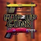 Avec le jeu Forteresse furieuse pour Android téléchargez gratuitement Flip up guns: Weapons new adventure sur le portable ou la tablette.