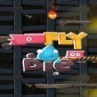 Avec le jeu Défense de la tour: Guerre de chars pour Android téléchargez gratuitement Fly or die sur le portable ou la tablette.