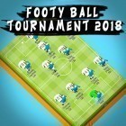 Avec le jeu Délicieux: Nouveau début d'Emily pour Android téléchargez gratuitement Footy ball tournament 2018 sur le portable ou la tablette.