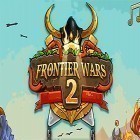 Avec le jeu La Conquête du Royaume 2 pour Android téléchargez gratuitement Frontier wars 2: Rival kingdoms sur le portable ou la tablette.