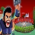 Avec le jeu La Mami Folle - La Mauvaise Attitude pour Android téléchargez gratuitement Gladiator vs monsters sur le portable ou la tablette.