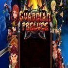 Avec le jeu Propriétaire de la mine: Construisez et combattez pour Android téléchargez gratuitement Guardian prelude: HD full version sur le portable ou la tablette.
