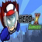 Avec le jeu Bouscule le Zombie pour Android téléchargez gratuitement Hero-X: Zombies! sur le portable ou la tablette.