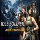 Avec le jeu Lapin avide  pour Android téléchargez gratuitement Idle soldier: Zombie shooter RPG PvP clicker sur le portable ou la tablette.