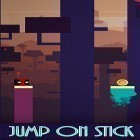Avec le jeu Ninja: Sauts sur le rocher pour Android téléchargez gratuitement Jump on stick sur le portable ou la tablette.
