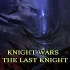 Avec le jeu Course folle BP pour Android téléchargez gratuitement Knight wars: The last knight sur le portable ou la tablette.