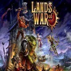 Avec le jeu  pour Android téléchargez gratuitement Lands of war sur le portable ou la tablette.