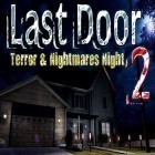Avec le jeu Juju pour Android téléchargez gratuitement Last door 2: Terror and nightmares night sur le portable ou la tablette.