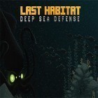 Avec le jeu Saute Saute, le Bouc! pour Android téléchargez gratuitement Last habitat: Deep sea defense sur le portable ou la tablette.