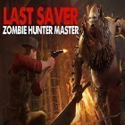 Avec le jeu Commerçant  pour Android téléchargez gratuitement Last saver: Zombie hunter master sur le portable ou la tablette.
