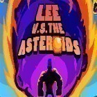 Avec le jeu Mission counter strike pour Android téléchargez gratuitement Lee vs the asteroids sur le portable ou la tablette.