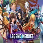 Avec le jeu La Course Militaire: Saison 2 pour Android téléchargez gratuitement Legend heroes: The academy sur le portable ou la tablette.