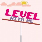 Avec le jeu La Ferme Joyeuse pour Android téléchargez gratuitement Level with me sur le portable ou la tablette.