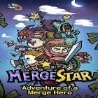 Avec le jeu Hydro tempête 2  pour Android téléchargez gratuitement Merge star: Adventure of a merge hero sur le portable ou la tablette.