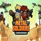 Avec le jeu Guerriers puissants: Vents glaciaires pour Android téléchargez gratuitement Metal soldiers TD: Tower defense sur le portable ou la tablette.