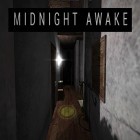 Avec le jeu Découpe les Oiseaux pour Android téléchargez gratuitement Midnight awake: 3D horror game sur le portable ou la tablette.