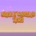 Avec le jeu Ravenmark: les Mercenaires pour Android téléchargez gratuitement Miracle In Wonderland: Tactics sur le portable ou la tablette.