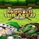 Avec le jeu Invaincu  pour Android téléchargez gratuitement Monster breaker hero sur le portable ou la tablette.