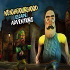 Avec le jeu Rapides et furieux 7: Courses  pour Android téléchargez gratuitement Neighbourhood escape adventure sur le portable ou la tablette.