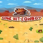 Avec le jeu Corporation des chasseurs spatiaux aux têtes pour Android téléchargez gratuitement One hit cowboy sur le portable ou la tablette.