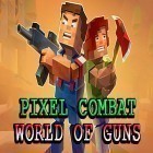 Avec le jeu Unifiez les fruits en cocktail pour Android téléchargez gratuitement Pixel combat: World of guns sur le portable ou la tablette.