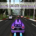 Avec le jeu Wing Fighter pour Android téléchargez gratuitement Racing car: City turbo racer sur le portable ou la tablette.
