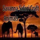 Avec le jeu La course pour la survie pour Android téléchargez gratuitement Savanna safari craft: Animals sur le portable ou la tablette.