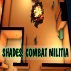 Avec le jeu Les Z-Guerres: La Guerre contre les Zombies pour Android téléchargez gratuitement Shades: Combat militia sur le portable ou la tablette.