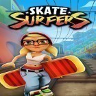 Avec le jeu  pour Android téléchargez gratuitement Skate surfers sur le portable ou la tablette.