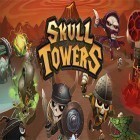 Avec le jeu Paradis des mignons  pour Android téléchargez gratuitement Skull towers: Castle defense sur le portable ou la tablette.