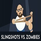 Avec le jeu Avenir fou: Machines à sous pour Android téléchargez gratuitement Slingshots vs. zombies sur le portable ou la tablette.