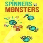 Avec le jeu Le Chasseur de Lune pour Android téléchargez gratuitement Spinners vs. monsters sur le portable ou la tablette.
