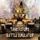 Avec le jeu Héros tombé  pour Android téléchargez gratuitement Tank future battle simulator sur le portable ou la tablette.