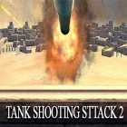 Avec le jeu Un Jeu Epique pour Android téléchargez gratuitement Tank shooting attack 2 sur le portable ou la tablette.