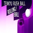 Avec le jeu Angry Birds, En Avant! pour Android téléchargez gratuitement Tenkyu rush ball: Rolling ball 3D sur le portable ou la tablette.