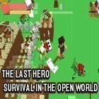 Avec le jeu Gardiens du dragons pour Android téléchargez gratuitement The last hero: Survival in the open world sur le portable ou la tablette.