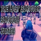 Avec le jeu Les Fèves-Zombies pour Android téléchargez gratuitement The last survivor: Survival zombie sur le portable ou la tablette.