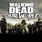 Avec le jeu Vols en chasseurs à réaction  pour Android téléchargez gratuitement The walking dead: Our world sur le portable ou la tablette.