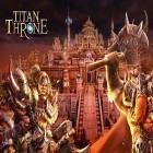 Avec le jeu Les singes-voleurs pour Android téléchargez gratuitement Titan throne sur le portable ou la tablette.