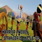 Avec le jeu Etoiles perdues  pour Android téléchargez gratuitement Warrior tycoon: Stranger's battle 3D sur le portable ou la tablette.