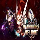 Avec le jeu Œufs pour Android téléchargez gratuitement Warriors of light sur le portable ou la tablette.