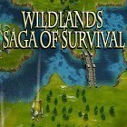 Avec le jeu James rusé pour Android téléchargez gratuitement Wildlands: Saga of survival sur le portable ou la tablette.