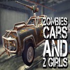 Avec le jeu Final clash pour Android téléchargez gratuitement Zombies, cars and 2 girls sur le portable ou la tablette.