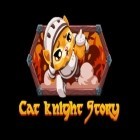 Avec le jeu Dex fou pour Android téléchargez gratuitement Histoire du chat-chevalier sur le portable ou la tablette.
